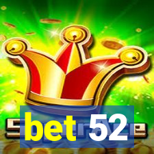 bet 52